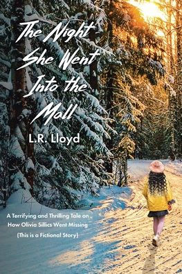 the Night She Went Into Mall: a Terrifying and Thrilling Tale on How Olivia Sillics Missing (This is Fictional Story)