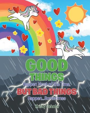 Good Things Happen Most of the Time, But Bad Happen... Sometimes