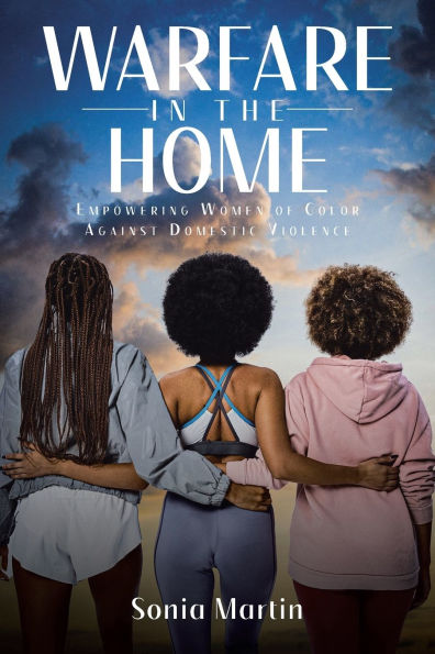 Warfare the Home: Empowering Women of Color Against Domestic Violence