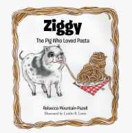 Title: Ziggy: The Pig Who Loved Pasta, Author: Rebecca Mountain-Pazell