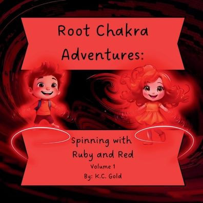 Root Chakra Adventures: Spinning with Ruby and Red