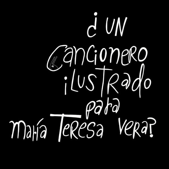 ï¿½Un Cancionero Ilustrado Para Marï¿½a Teresa Vera? Sï¿½, Por Las Jirallamas