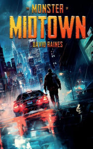 Title: The Monster of Midtown, Author: David Raines