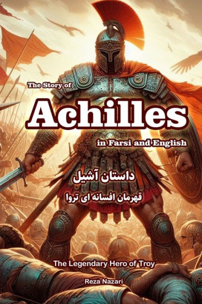 The Story of Achilles in Farsi and English: The Legendary Hero of Troy