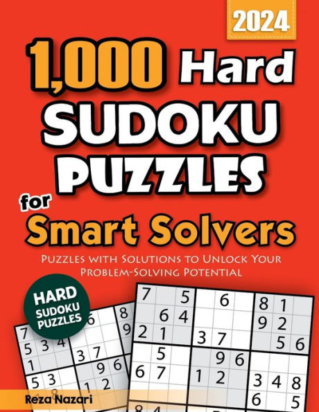 1,000 Hard Sudoku Puzzles for Smart Solvers: Puzzles with Solutions to Unlock Your Problem-Solving Potential