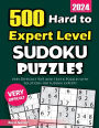 500 Hard to Expert Level Sudoku Puzzles: Very Difficult 9x9 and 16x16 Puzzles with Solutions for Sudoku Experts