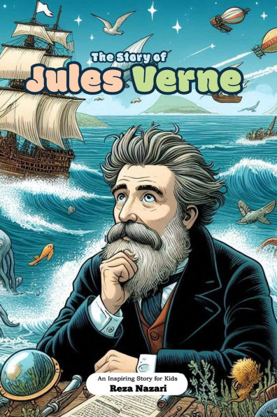 The Story of Jules Verne: An Inspiring Story for Kids