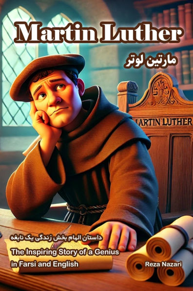 Martin Luther: The Inspiring Story of a Genius in Farsi and English