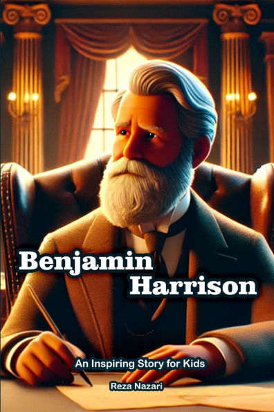 Benjamin Harrison: An Inspiring Story for Kids