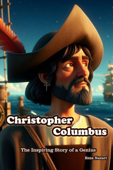 Christopher Columbus: The Inspiring Story of a Genius