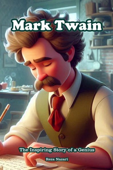 Mark Twain: The Inspiring Story of a Genius