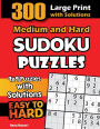 300 Medium and Hard Sudoku Puzzles: 9x9 Puzzles with Solutions