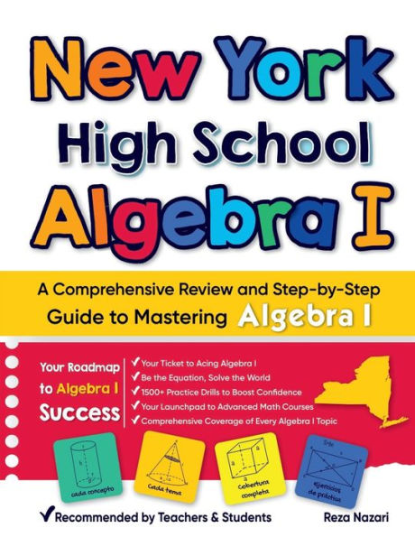 New York High School Algebra I: A Comprehensive Review and Step-by-Step Guide to Mastering Algebra 1