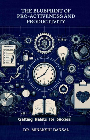 The Blueprint of Pro-Activeness and Productivity: Crafting Habits for Success