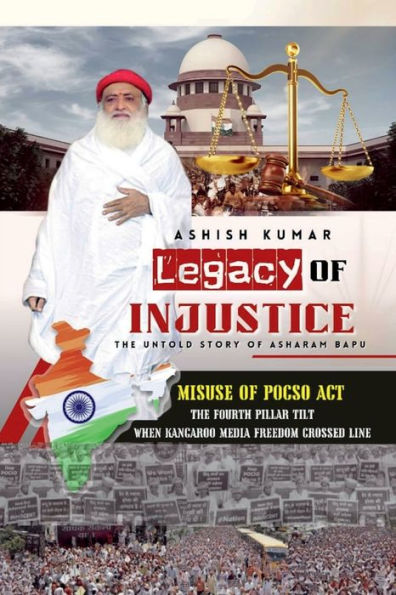 Legacy of Injustice: The Untold Story Asharam Bapu