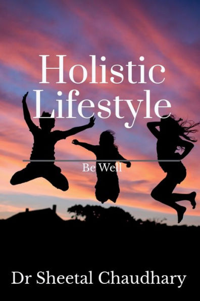 Holistic Lifestyle: Be Well