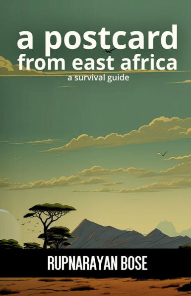 A postcard from East Africa: survival guide