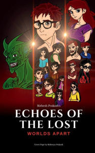 Title: Echoes of the Lost: Worlds Apart: Friends Divided, Enemy Unbound, Author: Rithesh Prakash