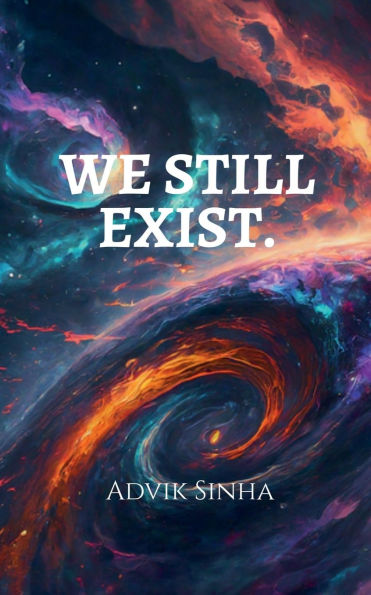 We Still Exist.