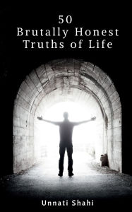 Title: 50 Brutally Honest Truths of Life, Author: Unnati Shahi