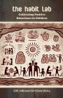 The Habit Lab: Cultivating Positive Behaviours in Children
