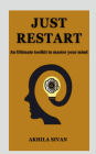 Just Restart: An Ultimate Toolkit to master your mind