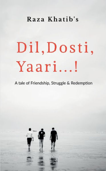 Dil, Dosti, Yaari: A Tale of Friendship, Struggle & Redemption