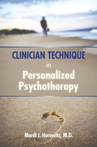 Title: Clinician Technique in Personalized Psychotherapy, Author: Mardi J. Horowitz MD