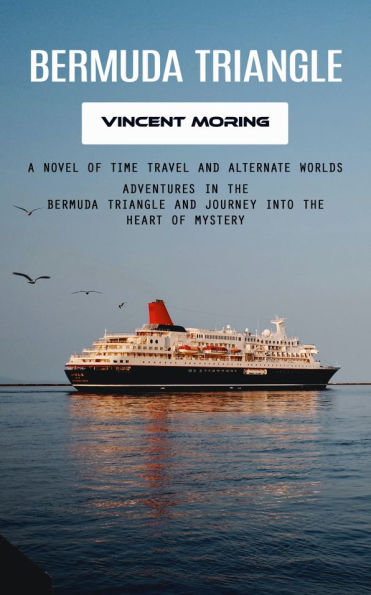 Bermuda Triangle: A Novel of Time Travel and Alternate Worlds (Adventures in the Bermuda Triangle and Journey Into the Heart of Mystery)