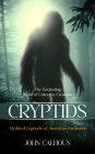 Cryptids: The Fascinating World of Unknown Creatures (Mythical Legends of American Creatures)