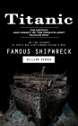 Titanic: The History and Legacy of the World's Most Famous Ship (The True Accounts of People Who Lived Through History's Most Famous Shipwreck)