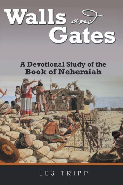 Walls and Gates: A Devotional Study of the Book Nehemiah