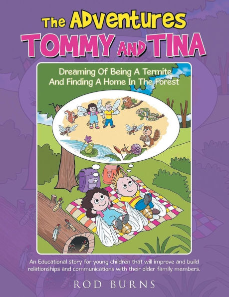 The Adventures Tommy and Tina Dreaming of Being a Termite and Finding a Home in the Forest