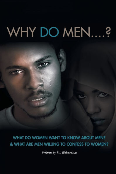 Why do Men...?: what women want to know about men? And are men willing confess women?