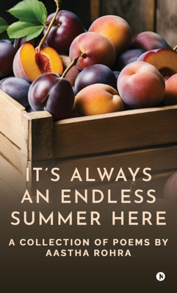 It's Always an Endless Summer Here: A Collection of Poems