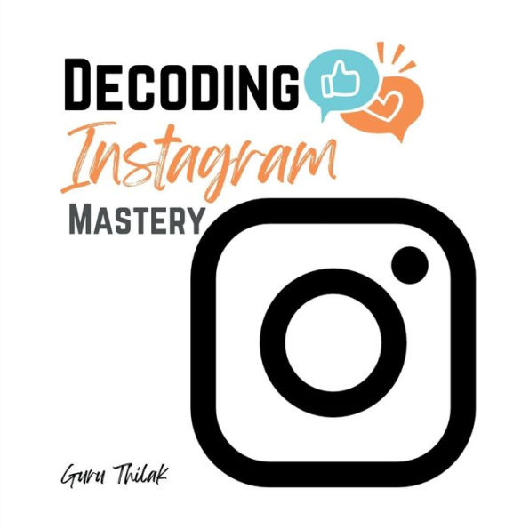 Decoding Instagram Mastery: Advanced Tactics for Influence and Engagement