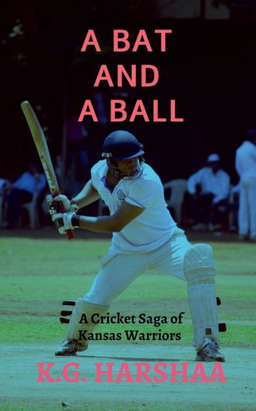 A Bat and Ball: cricket saga of Kansas Warriers