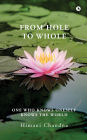 From Hole to Whole: One Who Knows Oneself Knows The World