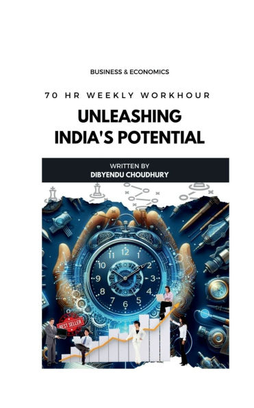 Unleashing India's Potential: 70 Hr. Weekly Workhour