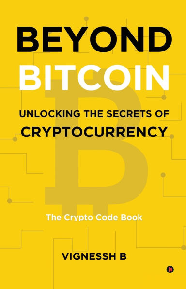 Beyond Bitcoin Unlocking The Secrets of Cryptocurrency: Crypto Code Book