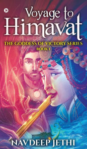 Title: Voyage to Himavat: The Goddess of Victory Series, Author: Navdeep Jethi