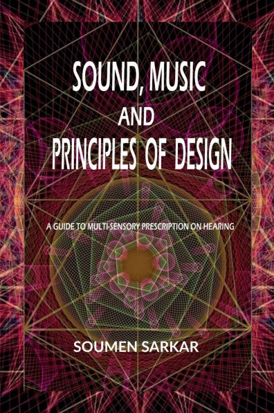 Sound, Music and Principles of Design: A Guide to Multi-Sensory Prescription on Hearing