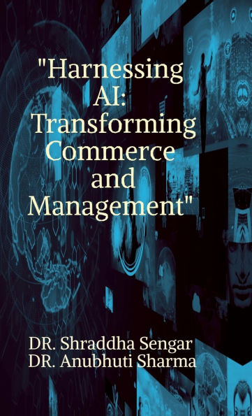 "Harnessing AI: Transforming Commerce and Management"