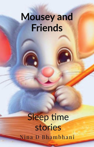 Mousey and Friends - Sleep Time Stories