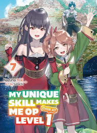 Title: My Unique Skill Makes Me OP Even at Level 1 vol 7 (light novel), Author: Nazuna Miki