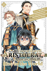 Title: As a Reincarnated Aristocrat, I'll Use My Appraisal Skill to Rise in the World 13 (manga), Author: Natsumi Inoue