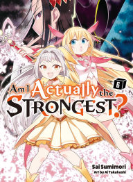 Title: Am I Actually the Strongest? 6 (light novel), Author: Sai Sumimori