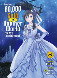 E books download forum Saving 80,000 Gold in Another World for My Retirement 8 (light novel) English version  by Funa, Touzai, Keisuke Motoe