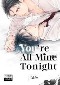 Title: You're All Mine Tonight, Author: Takiba