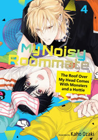 Title: My Noisy Roommate: The Roof Over My Head Comes With Monsters and a Hottie 4, Author: Kaho Ozaki